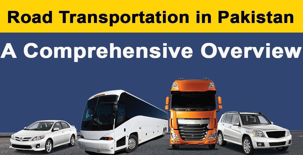 Road Transport in Pakistan: A Comprehensive Overview